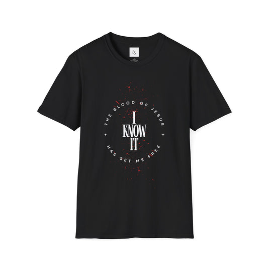 Unisex - I Know It, The Blood of Jesus Has Set Me Free - T-Shirt